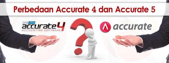 Perbedaan ACCURATE 4 dan ACCURATE 5 Perbedaan ACCURATE 4 dan ACCURATE 5