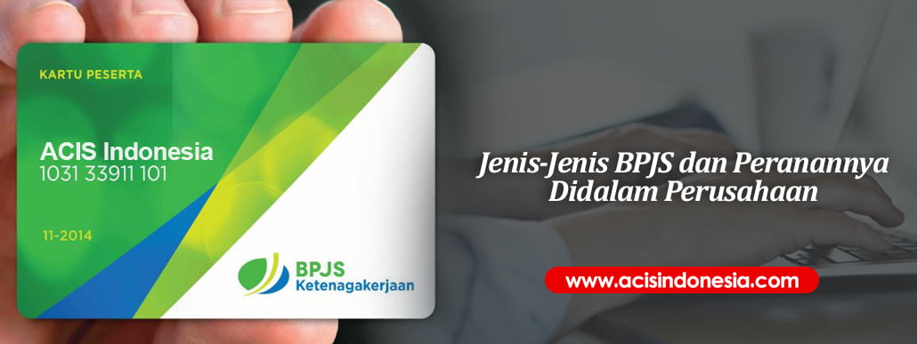 Jenis-Jenis BPJS dan Peranannya Didalam Perusahaan