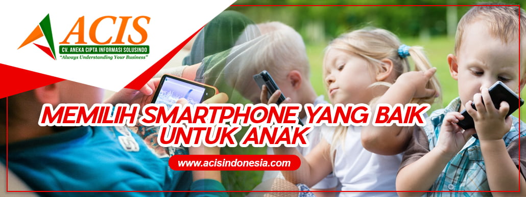Memilih smartphone yang baik untuk anak
